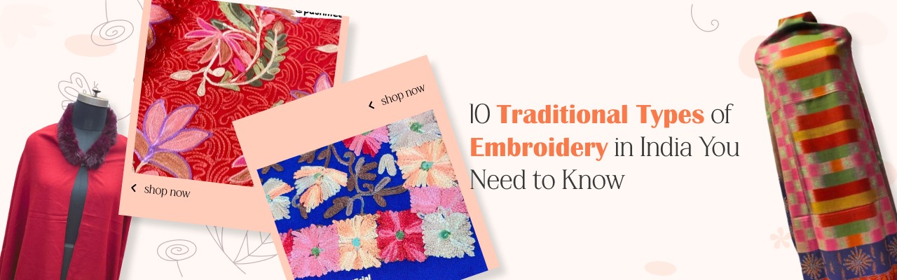 10 Traditional Types of Embroidery in India You Need to Know